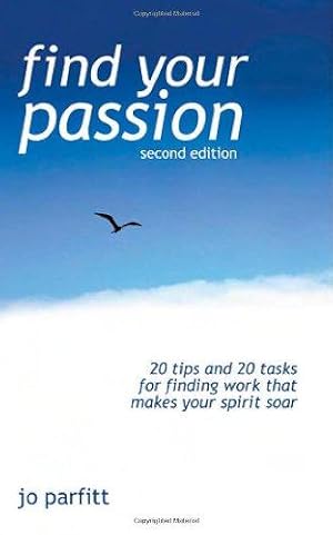 Imagen del vendedor de Find Your Passion: Finding Work and a Career to Make Your Spirit Soar a la venta por WeBuyBooks