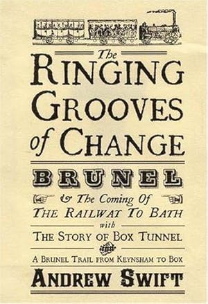 Seller image for The Ringing Grooves of Change: Brunel and the Coming of the Railway to Bath for sale by WeBuyBooks