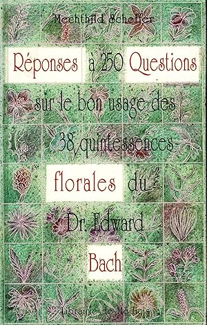 Image du vendeur pour Rponses  250 questions sur le bon usage des 38 quintessences florales du Dr Edward Bach mis en vente par Bouquinerie Le Fouineur