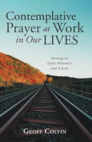 Image du vendeur pour Contemplative Prayer at Work in Our Lives: Resting in God's Presence and Action mis en vente par WeBuyBooks