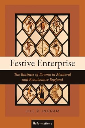 Seller image for Festive Enterprise : The Business of Drama in Medieval and Renaissance England for sale by GreatBookPrices