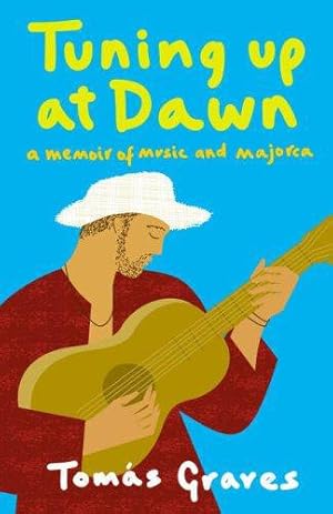 Seller image for Tuning Up at Dawn: A Memoir of Music and Majorca for sale by WeBuyBooks