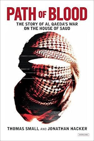 Seller image for Path of Blood: The Story of Al Qaeda's War on the House of Saud for sale by WeBuyBooks