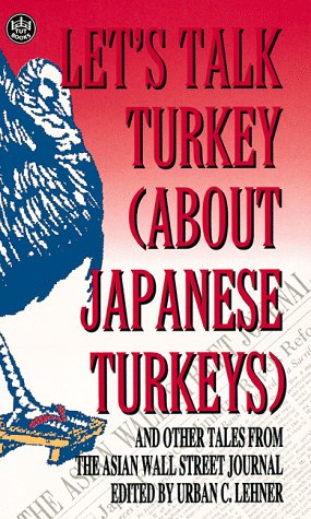 Immagine del venditore per Let's Talk Turkey About Japanese Turkeys: And Other Tales from the Asian Wall Street Journal (Tut Books) venduto da WeBuyBooks