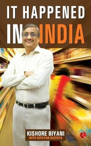 Bild des Verkufers fr It Happened in India: The Story of Pantaloons, Big Bazaar, Central and the Great Indian Consumer [Soft Cover ] zum Verkauf von booksXpress