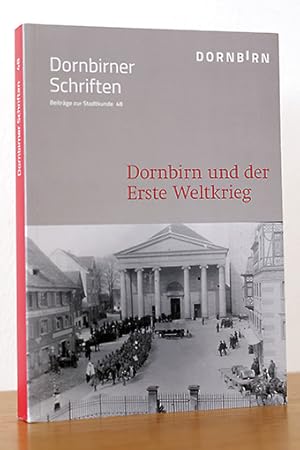 Bild des Verkufers fr Dornbirn und der Erste Weltkrieg Dornbirner Schriften - Beitrge zur Stadtkunde 48. zum Verkauf von AMSELBEIN - Antiquariat und Neubuch