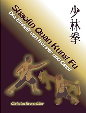 Bild des Verkufers fr Shaolin Quan Kung Fu: Die Einheit von Krper und Geist zum Verkauf von Modernes Antiquariat an der Kyll