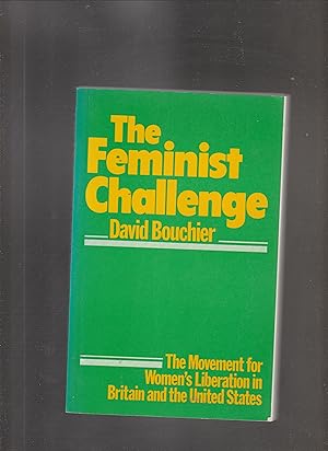Seller image for THE FEMINIST CHALLENGE. The Movement for Women's Liberation in Britain and the United States. for sale by BOOK NOW