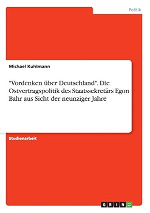 Immagine del venditore per "Vordenken ber Deutschland". Die Ostvertragspolitik des Staatssekretrs Egon Bahr aus Sicht der neunziger Jahre venduto da WeBuyBooks