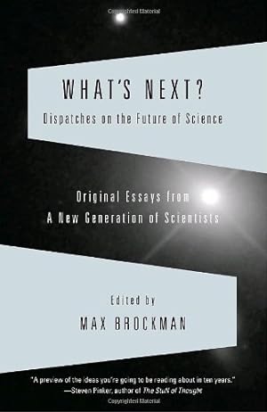 Seller image for What's Next? Dispatches on the Future of Science: Original Essays from a New Generation of Scientists (Vintage) [Paperback ] for sale by booksXpress