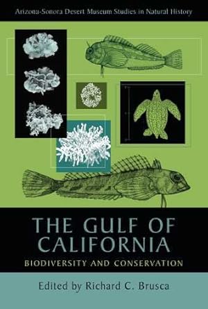 Imagen del vendedor de The Gulf of California: Biodiversity and Conservation (Arizona-Sonora Desert Museum Studies in Natural History) a la venta por WeBuyBooks