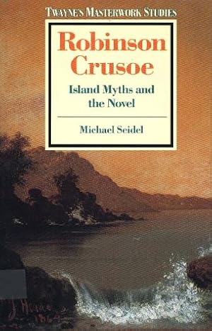 Bild des Verkufers fr Robinson Crusoe": Island Myths and the Novel (Twayne's masterwork studies) zum Verkauf von WeBuyBooks