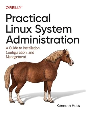 Seller image for Practical Linux System Administration : A Guide to Installation, Configuration, and Management for sale by GreatBookPrices