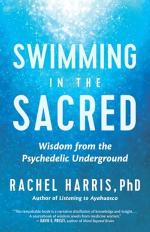 Seller image for Swimming in the Sacred : Wisdom from the Psychedelic Underground for sale by GreatBookPrices