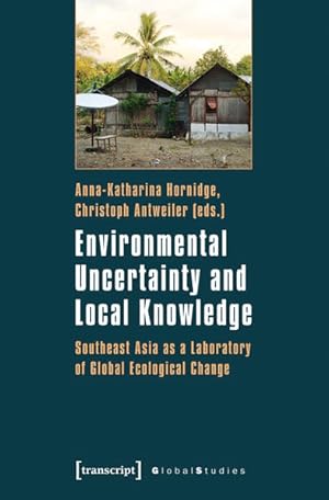 Environmental Uncertainty and Local Knowledge Southeast Asia as a Laboratory of Global Ecological...