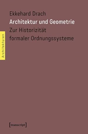 Architektur und Geometrie Zur Historizität formaler Ordnungssysteme