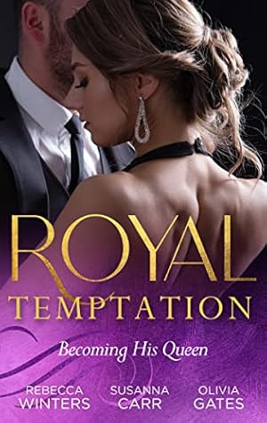 Image du vendeur pour Royal Temptation: Becoming His Queen: Becoming the Prince's Wife (Princes of Europe) / Prince Hafiz's Only Vice / Temporarily His Princess mis en vente par WeBuyBooks