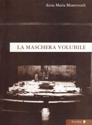 Seller image for La maschera volubile. Frammenti di teatro e video - Anna Maria Monteverdi for sale by libreria biblos