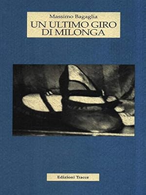 Seller image for Un ultimo giro di milonga - Massimo Bagaglia for sale by libreria biblos