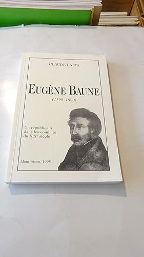 EUGENE BEAUNE ( 1799-1880 ) , UN REPUBLICAIN DANS LES COMBATS DU XIXe SIECLE