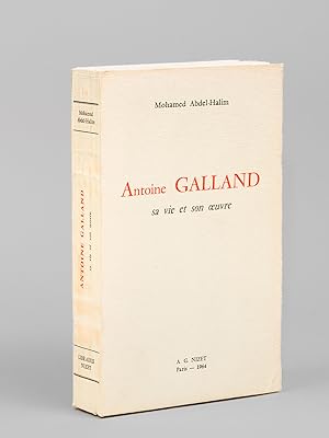 Antoine Galland, sa vie et son oeuvre [ Edition originale ]