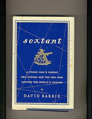 Imagen del vendedor de Sextant: A Young Man's Daring Sea Voyage and the Men Who Mapped the World's Oceans a la venta por Richard Lemay