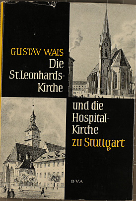 Die St. Leonhardskirche und die Hospitalkirche zu Stuttgart. Eine Darstellung der beiden gotische...
