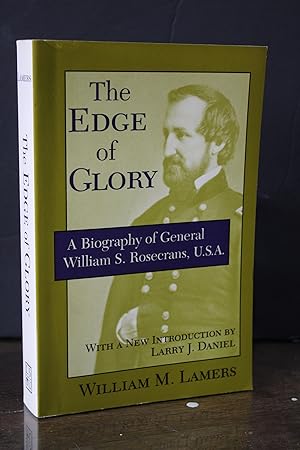 Seller image for The Edge of Glory.- A Biography of General William S. Rosecrans, U.S.A.- Lamers, William M. for sale by MUNDUS LIBRI- ANA FORTES