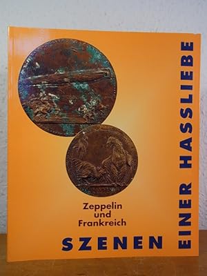 Bild des Verkufers fr Szenen einer Hassliebe. Zeppelin und Frankreich. Ausstellung vom 30. Juli bis 20. September 1998 im Zeppelin-Museum Friedrichshafen und vom 17. Oktober bis 30. November 1998 im Muse Pierre Noe l in Saint-Di-des-Vosges zum Verkauf von Antiquariat Weber