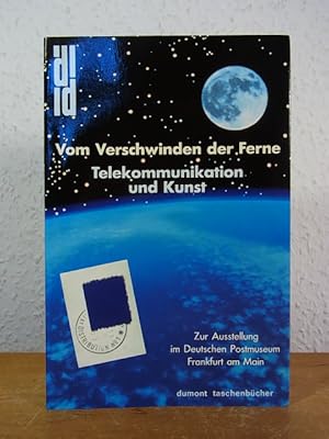 Seller image for Vom Verschwinden der Ferne. Telekommunikation und Kunst. Ausstellung Deutsches Postmuseum, Wrankfurt am Main, 02. Oktober 1990 bis 13. Januar 1991 for sale by Antiquariat Weber