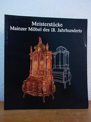 Meisterstücke. Mainzer Möbel des 18. Jahrhunderts. Ausstellung Museum für Kunsthandwerk, Frankfur...