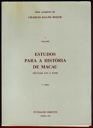 Estudos para a história de Macau: Séculos XVI a XVIII. [Complete Works of Charles Ralph Boxer. Vo...