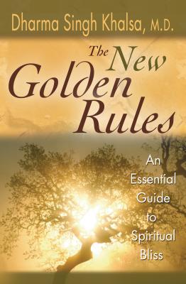 Seller image for The New Golden Rules: The Ultimate Guide To Spiritual Bliss by Khalsa M.D., Dharma Singh [Paperback ] for sale by booksXpress