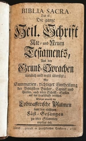 Bild des Verkufers fr Biblia Sacra, Das ist: Die ganze Heil. Schrift Alt und Neuen Testaments, aus den Grund-Sprachen treulich und wohl bersezt; Mit Summarien, richtiger Eintheilung der Biblischen Bcher ., worzu annoch die Lobwasserische Psalmen samt den nthigen Fast-Gesngen zu vier Stimmen angefgt sind. zum Verkauf von Antiquariat Im Seefeld / Ernst Jetzer