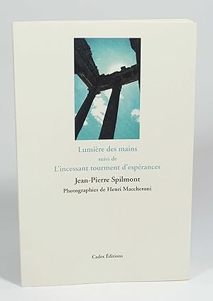 Seller image for Lumire des mains, suivi de L'incessant tourment d'esprances for sale by Librairie L'Autre sommeil