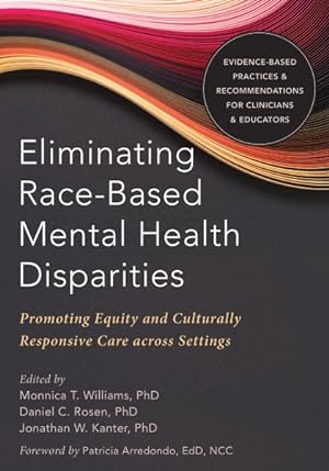 Seller image for Eliminating Race-Based Mental Health Disparities : Promoting Equity and Culturally Responsive Care Across Settings for sale by GreatBookPrices