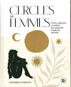 Cercles de femmes: Créer, organiser et animer des moments emplis de sororité