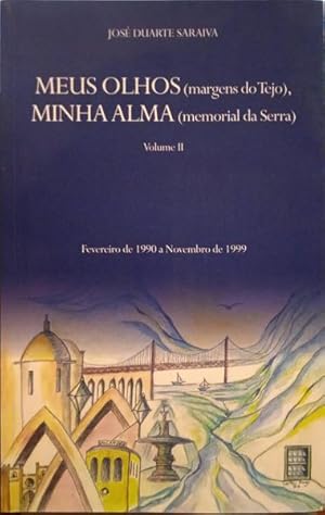 MEUS OLHOS (MARGENS DO TEJO), MINHA ALMA (MEMORIAL DA SERRA). [VOLUME II]