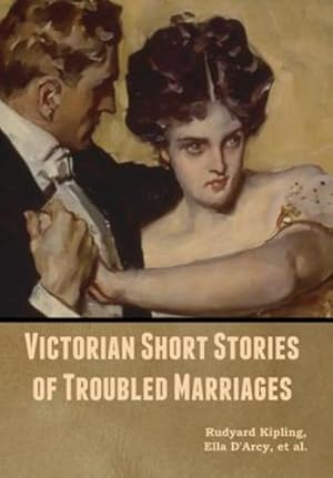 Seller image for Victorian Short Stories of Troubled Marriages by Kipling, Rudyard, D'Arcy, Ella, et al. [Hardcover ] for sale by booksXpress