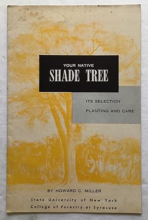 Your Native Shade Tree: Its Selection Planting and Care.