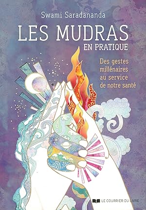 Les mudras en pratique - Des gestes millénaires au service de notre santé