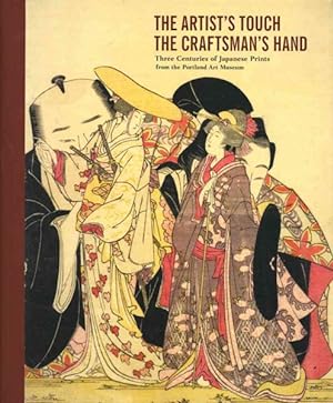 Seller image for Artist's Touch the Craftsman's Hand : Three Centuries of Japanese Prints in the Portland Art Museum for sale by GreatBookPrices