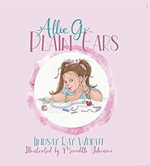 Image du vendeur pour Allie G Plain Ears by Wright, Lindsay Ray [Hardcover ] mis en vente par booksXpress