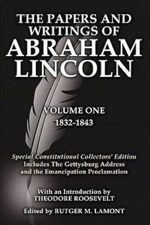 Image du vendeur pour The Papers and Writings of Abraham Lincoln Volume One: Special Constitutional Collectors Edition Includes the Gettysburg Address by Lincoln, Abraham [Paperback ] mis en vente par booksXpress