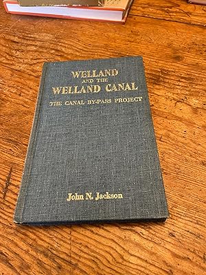 Seller image for Welland and the Welland Canal: The Welland Canal by-pass for sale by Heroes Bookshop
