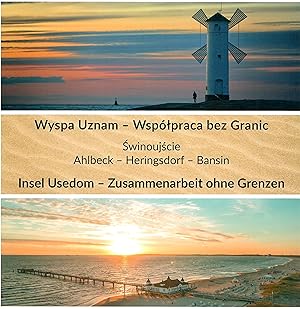 Imagen del vendedor de Insel Usedom - Zusammenarbeit ohne Grenzen - Wyspa Uznam - Wsptpraca bez Granic - Swinoujscie - Ahlbeck - Heringsdorf - Bansin; Mit zahlreichen Abbildungen - Text in polnischer und deutscher Sprache - Herausgeber: Gmina Miasto Swinoujscie / Gemainde a la venta por Walter Gottfried