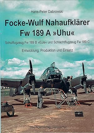 Focke-Wulf Nahaufklärer Fw 189 A "Uhu" - Schulflugzeug Fw 189 B "Eule" und Schlachtflugzeug Fw 18...