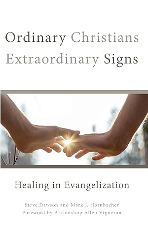 Image du vendeur pour Ordinary Christians, Extraordinary Signs: Healing in Evangelization mis en vente par moluna