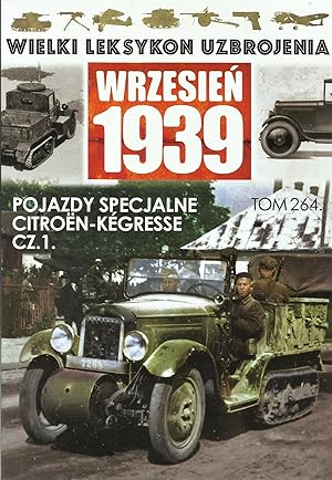 THE GREAT LEXICON OF POLISH WEAPONS 1939. CITROËN-KÉGRESSE VEHICLES IN THE SERVICE WITH THE POLIS...