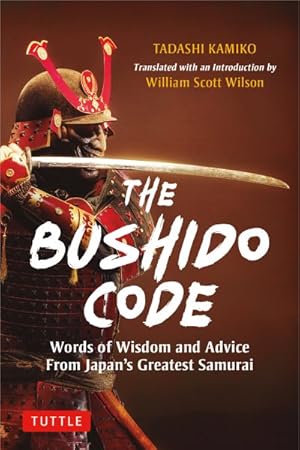 Seller image for Bushido Code : Words of Wisdom from Japan's Greatest Samurai for sale by GreatBookPricesUK